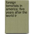 Foreign Terrorists in America; Five Years After the World Tr