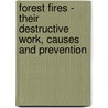 Forest Fires - Their Destructive Work, Causes And Prevention door William Willard Ashe
