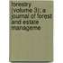 Forestry (Volume 3); A Journal of Forest and Estate Manageme