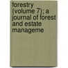 Forestry (Volume 7); A Journal of Forest and Estate Manageme door Francis George Heath