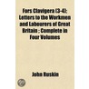 Fors Clavigera (3-4); Letters to the Workmen and Labourers o door Lld John Ruskin