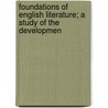 Foundations of English Literature; A Study of the Developmen door Fred Lewis Pattee