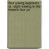 Four Young Explorers Or, Sight-Seeing in the Tropics Four Yo