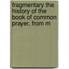 Fragmentary the History of the Book of Common Prayer, from M door Robert Sanderson
