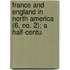 France and England in North America (6, No. 2); A Half-Centu