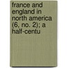France and England in North America (6, No. 2); A Half-Centu by Jr. Parkman Francis