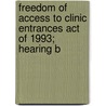 Freedom of Access to Clinic Entrances Act of 1993; Hearing B by United States Congress Resources