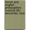 French and English Philosophers (Volume 34); Descartes, Rous door René Descartes