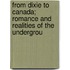 From Dixie to Canada; Romance and Realities of the Undergrou
