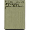 From Sea to Sea, and Other Sketches (Volume 2); Letters of T by Rudyard Kilpling