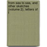 From Sea to Sea, and Other Sketches (Volume 2); Letters of T door Rudyard Kilpling