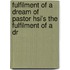 Fulfilment of a Dream of Pastor Hsi's the Fulfilment of a Dr