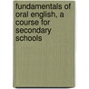Fundamentals Of Oral English, A Course For Secondary Schools by Rollo La Verne Lyman