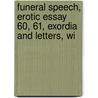 Funeral Speech, Erotic Essay 60, 61, Exordia and Letters, wi by Demosthenes Demosthenes