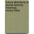 Future Directions in Social Security. Hearings, Ninety-Third