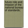 Future Role and Mission of the National Bureau of Standards; door United States. Congress. House.