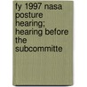 Fy 1997 Nasa Posture Hearing; Hearing Before The Subcommitte by United States. Congress. Aeronautics