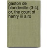 Gaston De Blondeville (3-4); Or, The Court Of Henry Iii A Ro door Ann Ward Radcliffe