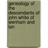 Genealogy of the Descendants of John White of Wenham and Lan door Almira Larkin White