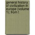 General History of Civilization in Europe (Volume 1); From t