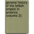 General History of the British Empire in America (Volume 2);