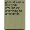 General Laws of New York (Volume 2); Containing All Amendmen door New York