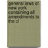 General Laws of New York Containing All Amendments to the Cl