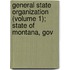 General State Organization (Volume 1); State of Montana, Gov