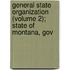 General State Organization (Volume 2); State of Montana, Gov