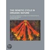 Genetic Cycle in Organic Nature; Or, the Succession of Forms door George Ogilvie