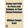 Genius and Faith; Or, Poetry and Religion, in Their Mutual R door William Cooper Scott