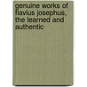 Genuine Works of Flavius Josephus, the Learned and Authentic door Flauius Josephus