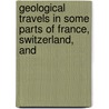 Geological Travels in Some Parts of France, Switzerland, and by Jean Andre Deluc