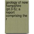 Geology Of New Hampshire (pt.3-5); A Report Comprising The R