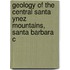Geology of the Central Santa Ynez Mountains, Santa Barbara C
