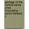 Geology of the Central Santa Ynez Mountains, Santa Barbara C by Dibblee