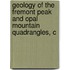 Geology of the Fremont Peak and Opal Mountain Quadrangles, C