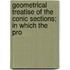 Geometrical Treatise of the Conic Sections; In Which the Pro