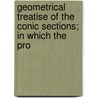 Geometrical Treatise of the Conic Sections; In Which the Pro door Hugh Hamilton