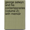 George Selwyn and His Contemporaries (Volume 2); With Memoir door John Heneage Jesse
