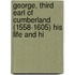 George, Third Earl of Cumberland (1558-1605) His Life and Hi