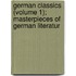 German Classics (Volume 1); Masterpieces of German Literatur