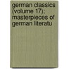 German Classics (Volume 17); Masterpieces of German Literatu door Kuno Francke