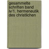 Gesammelte Schriften Band Iv/1. Hermeneutik Des Christlichen door Bernhard Welte