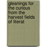 Gleanings for the Curious from the Harvest Fields of Literat door Bombaugh