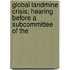 Global Landmine Crisis; Hearing Before a Subcommittee of the