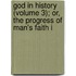God in History (Volume 3); Or, the Progress of Man's Faith i