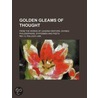 Golden Gleams of Thought; From the Words of Leading Orators by Rev.S. Polloc Linn