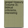 Gospel Treasury (Volume 3); Biblical Criticisms, Interesting by William Collier