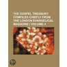 Gospel Treasury Compiled Chiefly from the London Evangelical by General Books